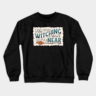 Witching Hour is Near Crewneck Sweatshirt